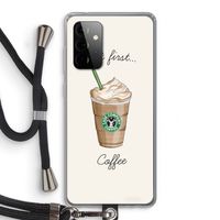But first coffee: Samsung Galaxy A72 5G Transparant Hoesje met koord