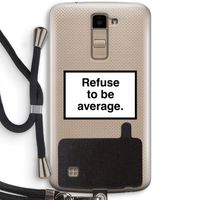 Refuse to be average: LG K10 (2016) Transparant Hoesje met koord