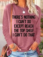 Women's There Is Nothing I Can't Do Except Reach The Top Shelf Casual Top