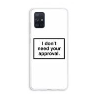 Don't need approval: Galaxy A71 Transparant Hoesje