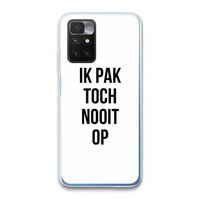 Ik pak nooit op: Xiaomi Redmi 10 Transparant Hoesje