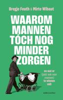 Waarom mannen tóch nog minder zorgen (Paperback)
