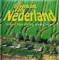 De bovenkant van Nederland ; Holland from the top (Hardback)