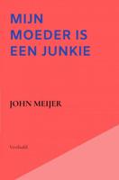 Mijn moeder is een junkie - John Meijer - ebook - thumbnail