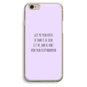 Ochtendhumeur: iPhone 6 / 6S Transparant Hoesje