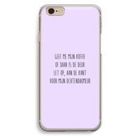 Ochtendhumeur: iPhone 6 / 6S Transparant Hoesje
