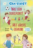 Sam Schiet. Wat een doelpunt! & Het grote geheim (Hardback)