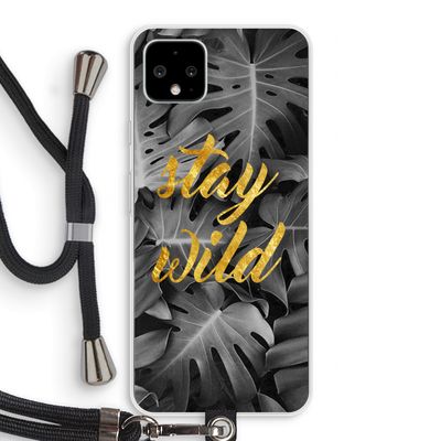 Stay wild: Pixel 4 XL Transparant Hoesje met koord