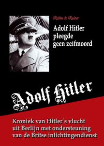 Adolf Hitler pleegde geen zelfmoord - Robin de Ruiter - Paperback (9789079680672)