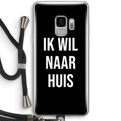 Ik wil naar huis - Zwart: Samsung Galaxy S9 Transparant Hoesje met koord