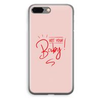 Not Your Baby: iPhone 8 Plus Transparant Hoesje