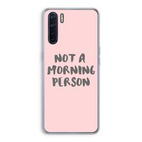 Morning person: Oppo A91 Transparant Hoesje