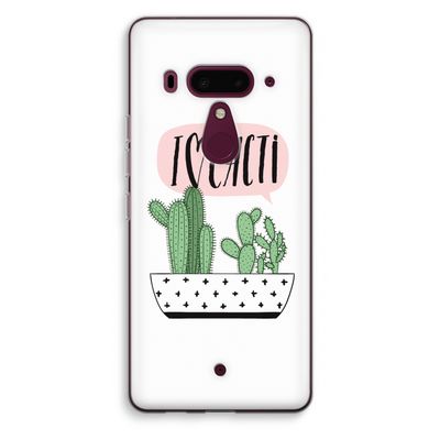 I love cacti: HTC U12+ Transparant Hoesje