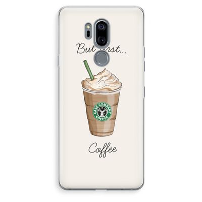 But first coffee: LG G7 Thinq Transparant Hoesje