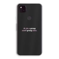 uzelf graag zien: Google Pixel 4a 5G Transparant Hoesje