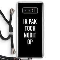 Ik pak nooit op - Zwart: Samsung Galaxy Note 8 Transparant Hoesje met koord