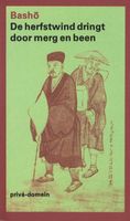 De herfstwind dringt door merg en been - Matsuo Basho - ebook