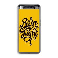 Born to Fight: Samsung Galaxy A80 Transparant Hoesje