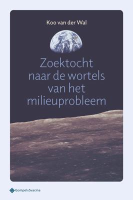 Zoektocht naar de wortels van het milieuprobleem (Paperback)