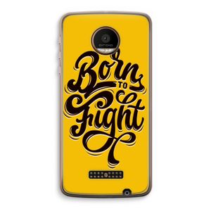 Born to Fight: Motorola Moto Z Force Transparant Hoesje