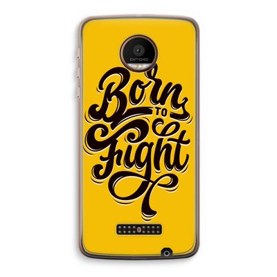 Born to Fight: Motorola Moto Z Force Transparant Hoesje