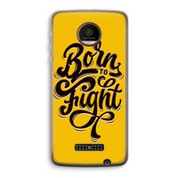 Born to Fight: Motorola Moto Z Force Transparant Hoesje