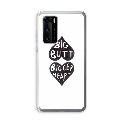 Big butt bigger heart: Huawei P40 Transparant Hoesje