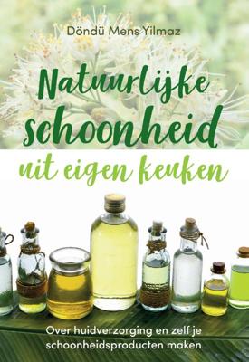 Natuurlijke schoonheid uit eigen keuken (Paperback)