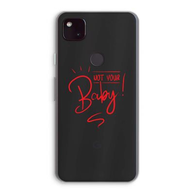 Not Your Baby: Google Pixel 4a 5G Transparant Hoesje