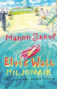 Elvis Watt, miljonair - Manon Sikkel - ebook