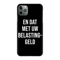 Belastinggeld - Zwart: Volledig geprint iPhone 11 Pro Max Hoesje