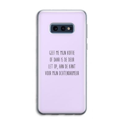 Ochtendhumeur: Samsung Galaxy S10e Transparant Hoesje