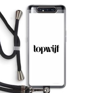 Topwijf Wit: Samsung Galaxy A80 Transparant Hoesje met koord