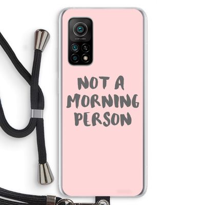 Morning person: Xiaomi Mi 10T 5G Transparant Hoesje met koord