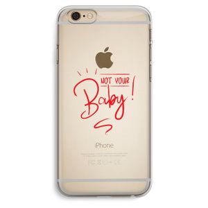 Not Your Baby: iPhone 6 Plus / 6S Plus Transparant Hoesje