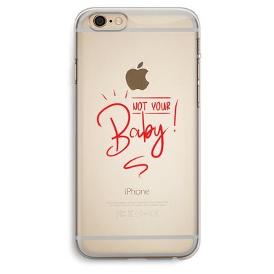 Not Your Baby: iPhone 6 Plus / 6S Plus Transparant Hoesje