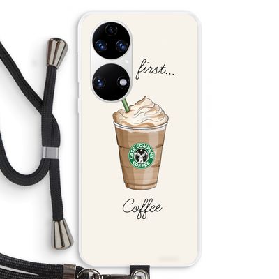 But first coffee: Huawei P50 Transparant Hoesje met koord