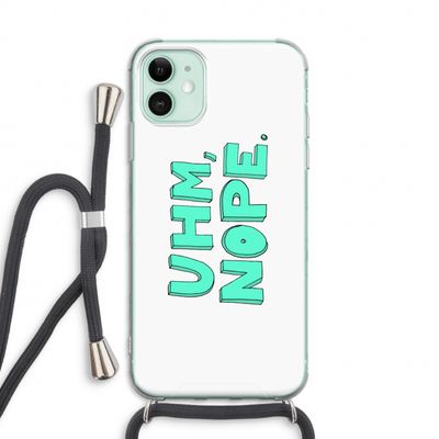 UHM, NOPE.: iPhone 11 Transparant Hoesje met koord