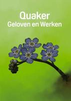Quaker: Geloven en Werken (Paperback)