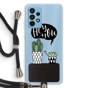 Hey you cactus: Samsung Galaxy A52 Transparant Hoesje met koord