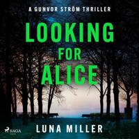 Looking for Alice: a gritty, fast-paced Nordic Noir thriller Looking for Alice: a gritty, fast-paced Nordic Noir thriller