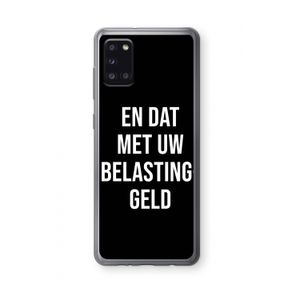 Belastinggeld - Zwart: Samsung Galaxy A31 Transparant Hoesje