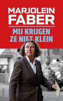 Mij krijgen ze niet klein - Marjolein Faber - ebook