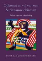 Opkomst en val van een Surinaamse obiaman - Peter van Koningsbruggen - ebook
