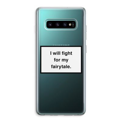 Fight for my fairytale: Samsung Galaxy S10 Plus Transparant Hoesje