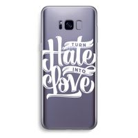 Turn hate into love: Samsung Galaxy S8 Plus Transparant Hoesje