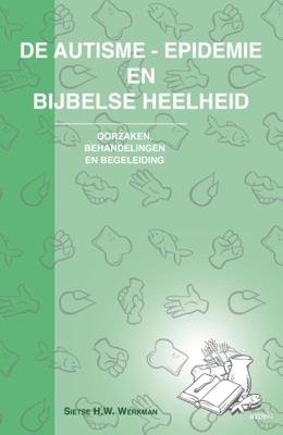 De autisme-epidemie en bijbelse heelheid (Paperback)