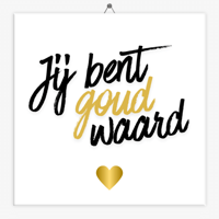 Tekst tegeltje jij bent goud waard