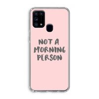 Morning person: Samsung Galaxy M31 Transparant Hoesje