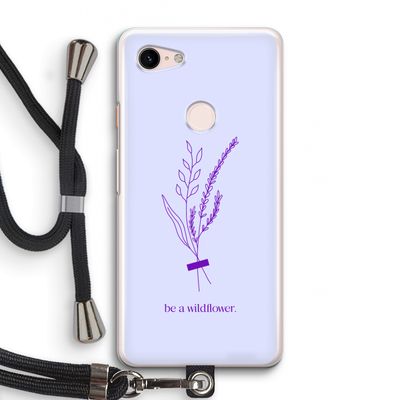 Be a wildflower: Pixel 3 Transparant Hoesje met koord